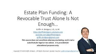 A "Better" Guide to Estate Plan Funding, Part 5: A Revocable Trust Alone Is Not Enough