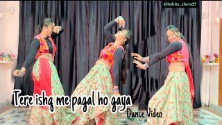 तेरे इश्क़ में पागल हो गया ; Tere ishq me pagal ho gaya , Bollywood song Dance video #babitashera27