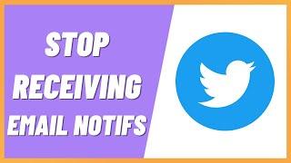 How to Stop Receiving Email Notifications from Twitter