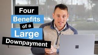 Four Benefits of a Larger Down Payment