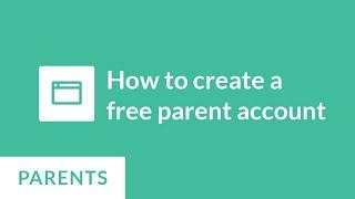 How to Create A FREE Parent Account