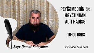 10. Peyğəmbərin ﷺ həyatından altı hadisə - Şeyx Qamət Süleyman