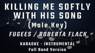 KILLING ME SOFTLY WITH HIS SONG - MALE KEY - FULL BAND KARAOKE - INSTRUMENTAL - FUGEES