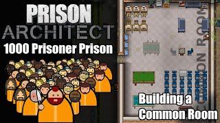 Building a Common Room - Prison Architect : 1000 Prisoner Prison #16