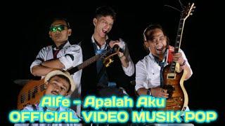 ALFE - APALAH AKU ( OFFICIAL VIDEO MUSIK POP )