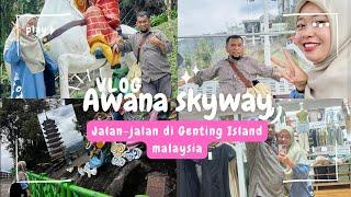 Naik Awana skyway Genting island Malaysia|Vlog #jalanjalan #exploremalaysia