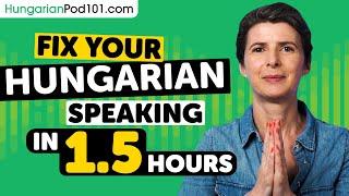 Fix Your Hungarian Speaking in 1.5 Hours