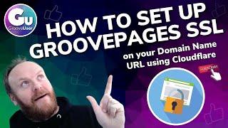 How to Set Up GroovePages SSL on your Domain Name URL using Cloudflare