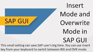 Insert mode and Over write mode in SAP GUI