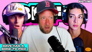 DAVE PORTNOY HAS A BONE TO PICK WITH BRIANNA CHICKENFRY — BFFs EP. 190