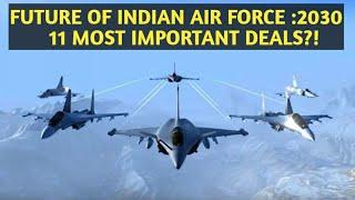 INDIAN AIR FORCE FUTURE: 2030 | 11 MOST IMPORTANT PROJECTS