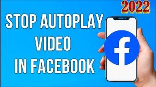 How to stop autoPlay  video in facebook 2022 | turn off autoplay video in facebook