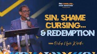 Sin, Shame, Cursing … and Redemption with Bishop Ngari || Karura CC Online Service || 21.07.2024