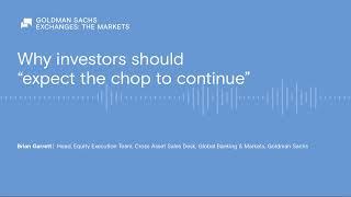 Why investors should “expect the chop to continue”