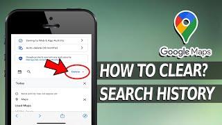 How to Delete Search History on Google Maps iPhone?