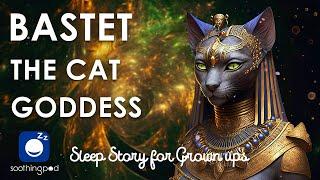 Bedtime Sleep Stories |  Bastet The Cat Goddess  | Sleep Story for Grown Ups | Egyptian Mythology