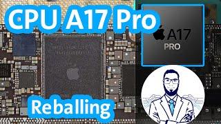 #APPLE_MECHANIC #19 IPhone 15 Pro max CPU A17 pro reballing (شبلنة المعالج )