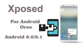 How to Install Xposed Framework for Android Oreo 8.0/8.1 On any Android device