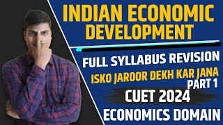 Economics Domain CUET 2024 | ONE SHOT Before Exam Revision | Indian economic development CH 1 TO 5