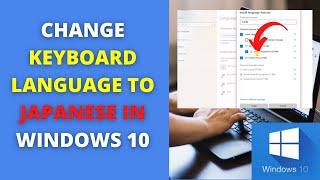 How to Change Keyboard Language to Japanese in Windows 10