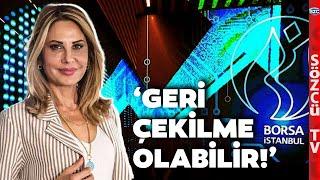 Borsada Hissesi Bu Sektörde Olanlar Dikkat! Hande Kazanova Uyardı! 'Geri Çekilme Olabilir'