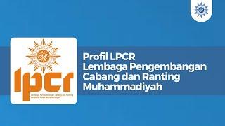 PROFIL LPCR (Lembaga Pengembangan Cabang dan Ranting) PP Muhammadiyah