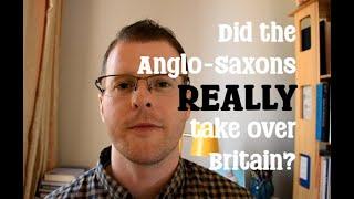 Did the Anglo-Saxons REALLY take over Britain?