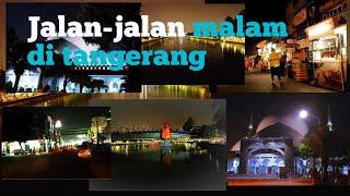 Jalan jalan malam di kota tangerang