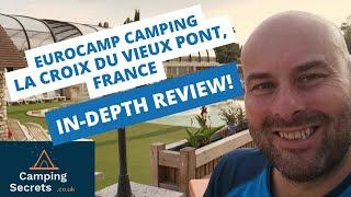 La Croix Du Vieux Pont - Eurocamp France - Campsite Review - In Depth