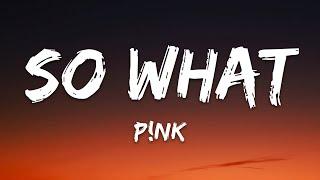 Pink - So What (Lyrics)