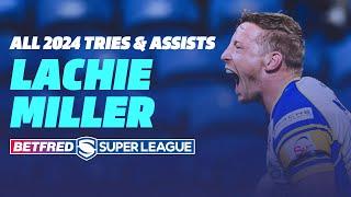 Lachie Miller's on FIRE | Every 2024 Betfred Super League Try & Assist