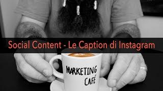 Le Caption di Instagram - Creare Contenuti Efficaci - Marketing Café