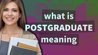 Postgraduate | meaning of Postgraduate