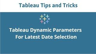 Tableau Dynamic Parameter for Selecting Most Current Date or Default Value
