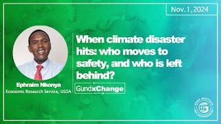 Ephraim Nkonya: When climate disaster hits: who moves to safety, and who is left behind?