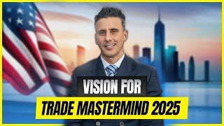 Vision For Trade Mastermind 2025 | This is THE Business Model to know