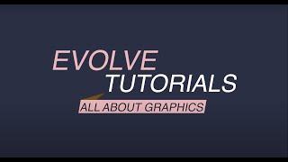 Evolve Authoring: All About Graphics