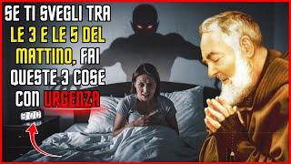 Padre Pio: Se ti svegli tra le 3 e le 5 del mattino, fai queste 3 cose!