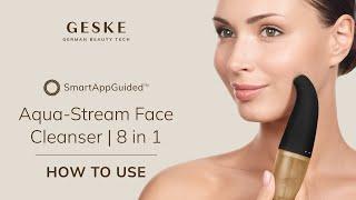 How to use GESKE - Aqua-Stream Face Cleanser | 8 in 1