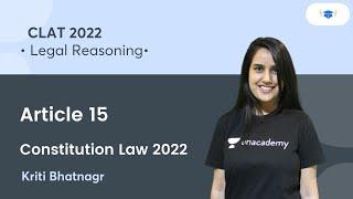 Article 15 l Constitution Law l Legal Reasoning l Unacademy Law l CLAT 2022 l Kriti Bhatnagar