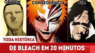 A HISTÓRIA COMPLETA DE BLEACH COM O VERDADEIRO FINAL - PECADO ORIGINAL ATÉ  A  GUERRA DOS MIL ANOS