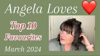 Monthly Faves | ANGELA LOVES ️ My Top 10 Favourites | March 2024 | Lifestyle Over 50