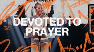 Devoted To Prayer | Pastor Peter Haas