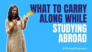 What to carry along while studying abroad | Packing tips | iSchoolConnect