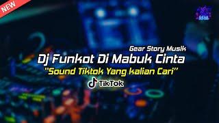 DJ DI MABUK CINTA FUNKOT YANG LAGI VIRAL TIKTOK | SOUND TIKTOK