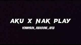 Yonnyboii - Aku x nak play Ft Ridzoone , Aflb