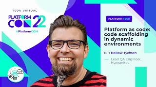 Platform as code: code scaffolding in dynamic environments • Nils Balkow-Tychsen • PlatformCon 2022