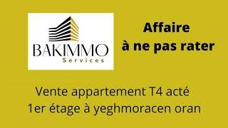 vente F4 1er étage à yeghmoracen oran Algérie avec bakimmo