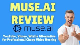 Muse Ai Review: YouTube, Vimeo, Wistia Alternative for Professional Cheap Video Hosting