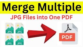 How To Merge Multiple JPG Files Into One PDF (Easiest and Quick Way)